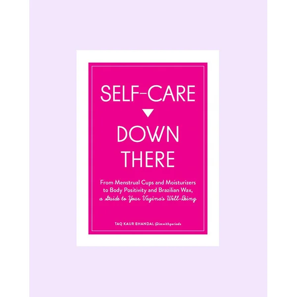 Self Care Down There: A Guide To Your Vagina's Well-Being