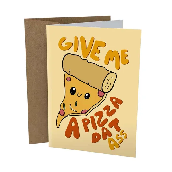 Sleazy Greetings – Pizza Dat Ass Card